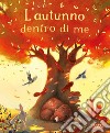 L'autunno dentro di me. Ediz. illustrata libro di Ravizza Chiara