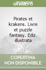 Pirates et krakens. Livre et puzzle fantasy. Ediz. illustrata libro