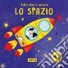 Lo spazio. Libri sonori. Ediz. illustrata libro