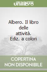 Albero. Il libro delle attività. Ediz. a colori libro