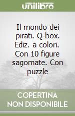 Il mondo dei pirati. Q-box. Ediz. a colori. Con 10 figure sagomate. Con puzzle libro
