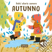 L'autunno. Dolci storie sonore. Ediz. a colori libro