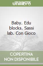 Baby. Edu blocks. Sassi lab. Con Gioco libro