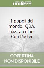 I popoli del mondo. Q&A. Ediz. a colori. Con Poster libro