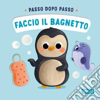 Faccio il bagnetto. Passo dopo passo. Ediz. a colori libro