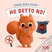 Ho detto no! Passo dopo passo. Ediz. a colori libro
