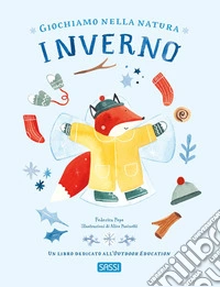 Giochiamo nella natura. Inverno. Ediz. a colori libro
