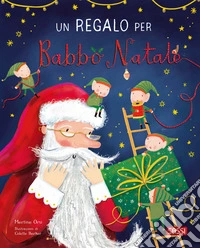 Un regalo per Babbo Natale. Ediz. illustrata libro