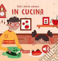 In cucina. Dolci storie sonore libro