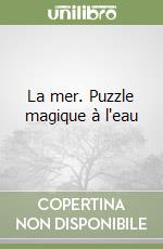 La mer. Puzzle magique à l'eau libro