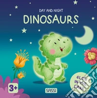 Dinosaurs. Day and night. Ediz. illustrata libro
