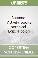Autunno. Activity books botanical. Ediz. a colori