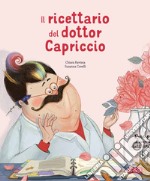 Il ricettario del dottor Capriccio. Ediz. a colori libro