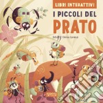 I piccoli del prato. Libri interattivi. Ediz. a colori libro