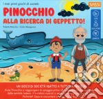 Pinocchio. Alla ricerca di Geppetto. I miei primi giochi di società. Con gadget libro