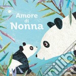 Amore di nonna. Ediz. a colori