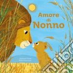 Amore di nonno. Ediz. a colori libro