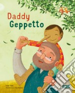 Daddy Geppetto. Picture books. Ediz. a colori libro