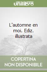 L'automne en moi. Ediz. illustrata libro