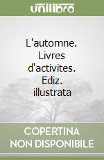 L'automne. Livres d'activites. Ediz. illustrata libro