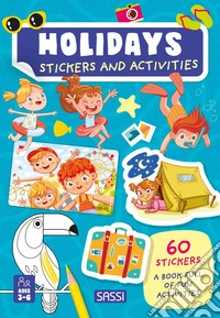 Holidays. Stickers and activities. Ediz. illustrata libro