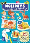 Holidays. Stickers and activities. Ediz. illustrata libro