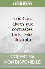 Cou-Cou. Livres aux contrastes forts. Ediz. illustrata libro