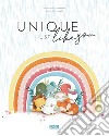 Unique just like you. Ediz. a colori libro