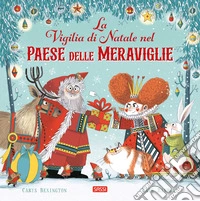 La vigilia di Natale nel Paese delle Meraviglie. Ediz. a colori libro