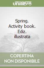 Spring. Activity book. Ediz. illustrata libro