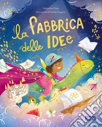 La fabbrica delle idee. Ediz. a colori libro