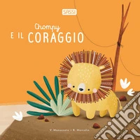 Chompy e il coraggio. Ediz. illustrata
