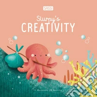 Slurpy's creativity. Ediz. illustrata