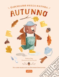 Giochiamo nella natura. Autunno. Ediz. a colori libro