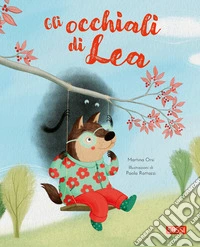 Gli occhiali di Lea. Ediz. illustrata libro