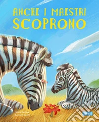 Anche i maestri scoprono. Ediz. a colori