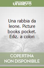 Una rabbia da leone. Picture books pocket. Ediz. a colori