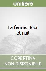 La ferme. Jour et nuit libro