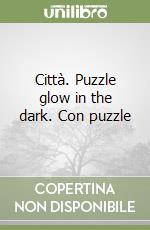 Città. Puzzle glow in the dark. Con puzzle libro
