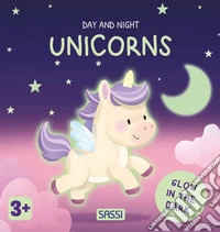 Unicorns. Day and night. Ediz. illustrata libro
