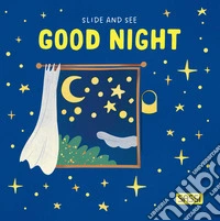 Good night. Slide and see. Ediz. a colori libro