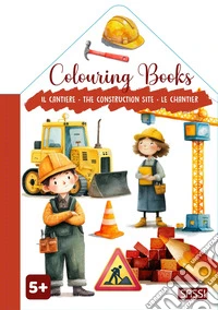 Il cantiere. Colouring books.. Ediz. illustrata libro