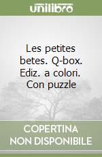 Les petites betes. Q-box. Ediz. a colori. Con puzzle libro