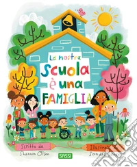 La nostra scuola è una famiglia. Ediz. a colori libro