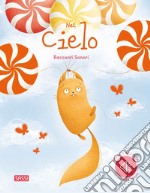 Nel cielo. Racconti sonori. Ediz. a colori libro