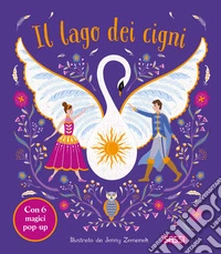 Il lago dei cigni. Ediz. illustrata libro