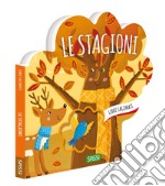 Le stagioni. Libri sagomati. Ediz. illustrata libro