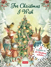 For Christmas I wish. Ediz. illustrata libro
