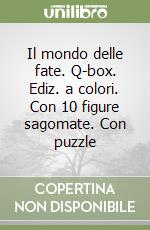 Il mondo delle fate. Q-box. Ediz. a colori. Con 10 figure sagomate. Con puzzle libro