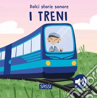 I treni. Dolci storie sonore libro